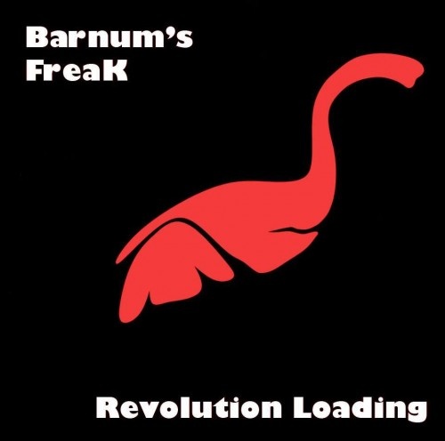 Barnum's Freak - Revolution Loading (2014) Lossless + MP3