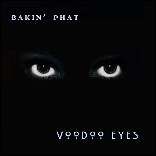 Bakin' Phat - Voodoo Eyes (2016)