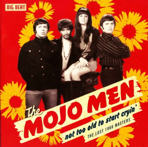 The Mojo Men - Not Too Old To Start Cryin' : The Lost 1966 Masters (2008) (Lossless + MP3)