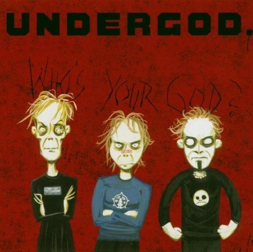 Undergod - Who's Your God? (2004)