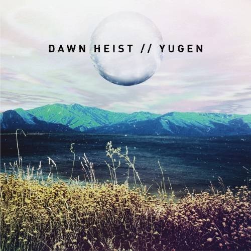 Dawn Heist - Yugen (2016)