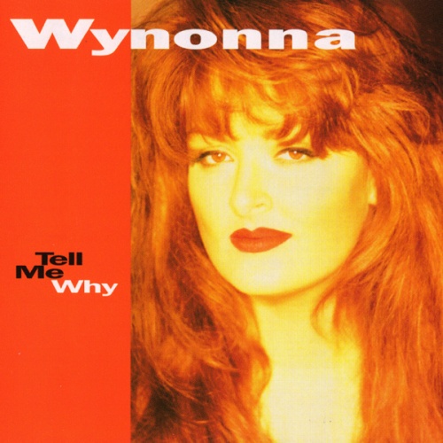 Wynonna Judd - Tell Me Why (1993)