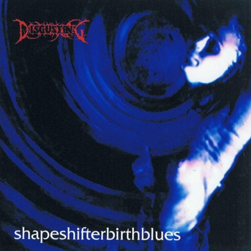 Disgusting - Shapeshifterbirthblues (1995)
