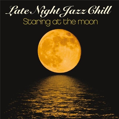 VA - Late Night Jazz Chill: Staring At The Moon (2016)