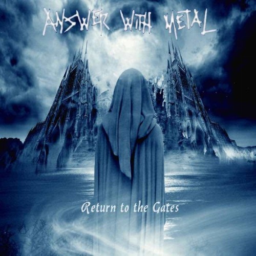 Answer With Metal - Return To The Gates (2016)