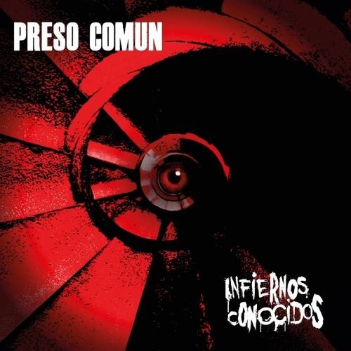 Preso Comun - Infiernos Conocidos (2016)