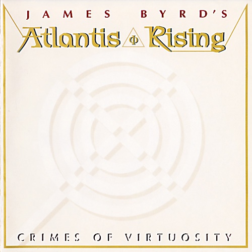 James Byrd's Atlantis Rising - Crimes Of Virtuosity 1998