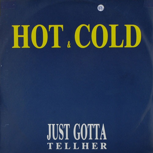 Hot & Cold - Just Gotta Tell Her (Vinyl, 12'') 1987 (Lossless)
