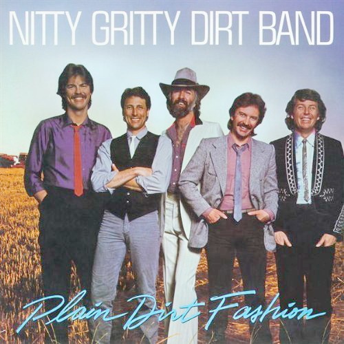 Nitty Gritty Dirt Band - Plain Dirt Fashion (1984)