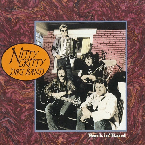 Nitty Gritty Dirt Band - Workin' Band (1988)