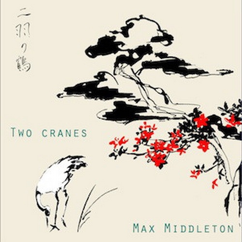 Max Middleton - Two Cranes (2013)