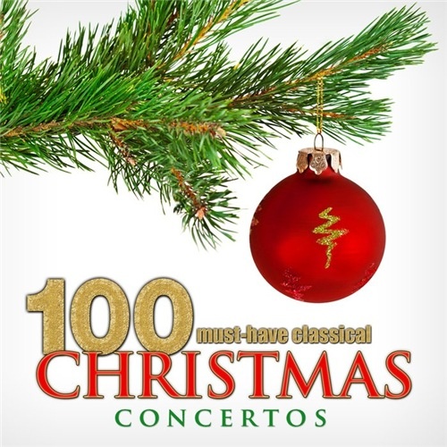 VA - 100 Must-Have Classical Christmas Concertos (2013)