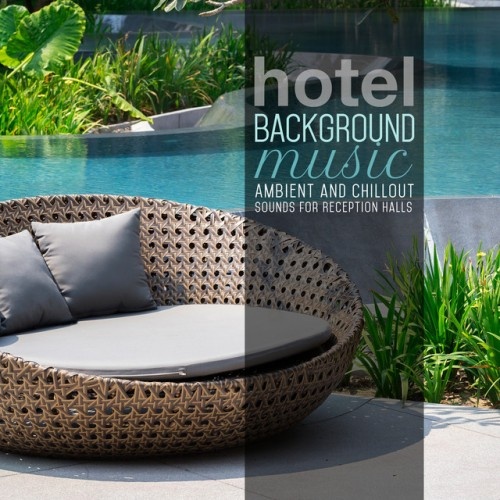 VA - Hotel Background Music: Ambient and Chillout Sounds for Reception Halls (2016)