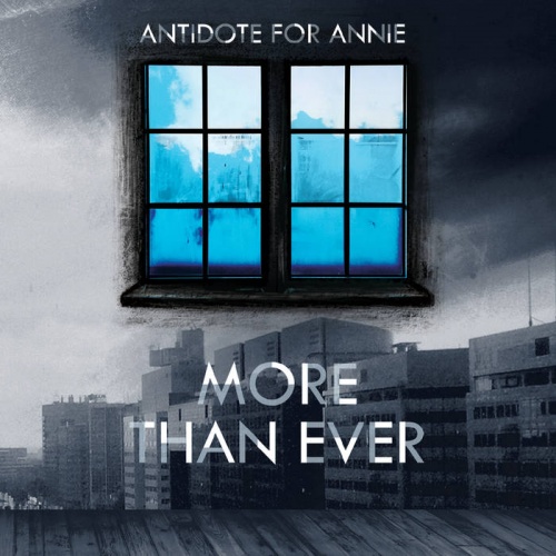 Antidote For Annie - More Than Ever (2016)