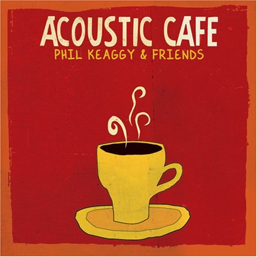 Phil Keaggy & Friends - Acoustic Cafe (2007)
