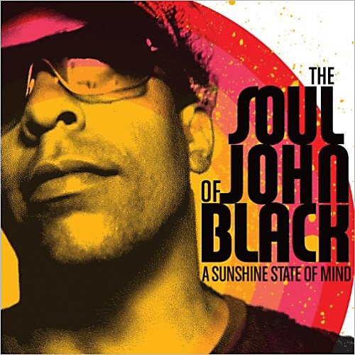 The Soul Of John Black - A Sunshine State Of Mind 2013