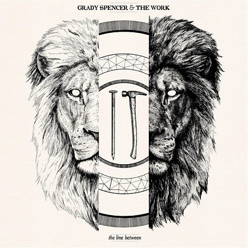 Grady Spencer & The Work - The Line Between (2016)