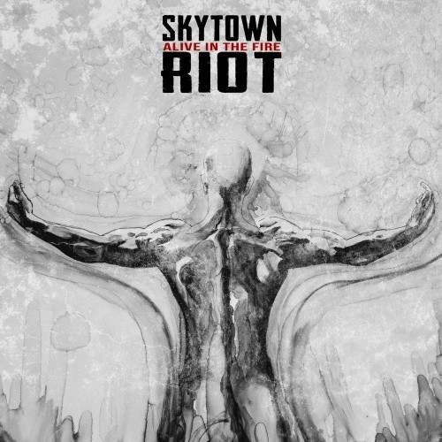 Skytown Riot - Alive in the Fire (2017)