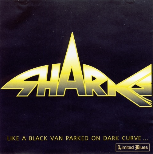 Sharks - Like A Black Van Parked On Dark Curve... (1995)