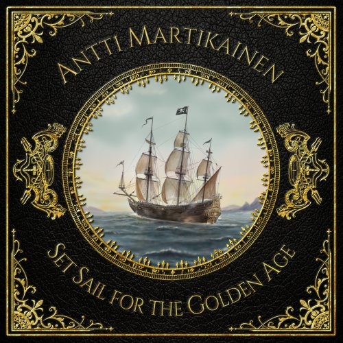 Antti Martikainen  Set Sail For The Golden Age (2016)