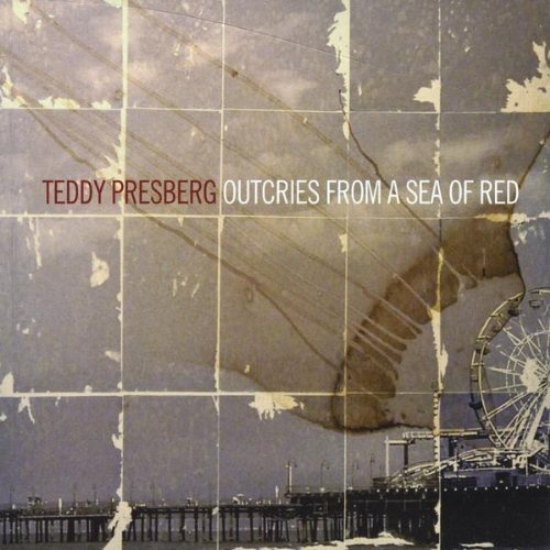 Teddy Presberg - Outcries From A Sea Of Red (2009)