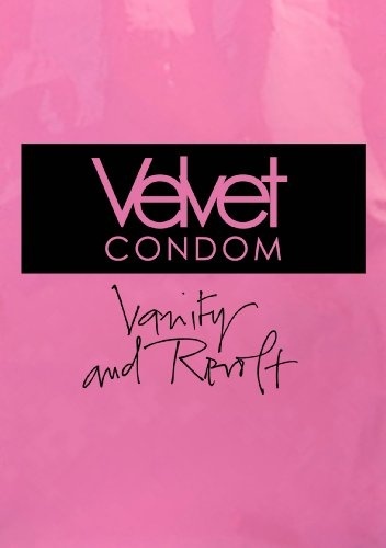 Velvet Condom - Vanity and Revolt (2013) DVDRip