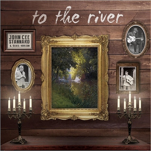 John Cee Stannard & Blues Horizon - To The River (2017)
