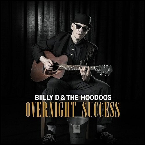 Billy D & The Hoodoos - Overnight Success (2017)