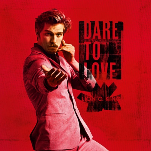 Lion O. King - Dare to Love (2016)
