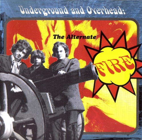 Fire - Underground And Overhead. The Alternate Fire (1967 / 1969) LOSSLESS