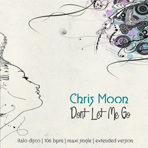 Chris Moon - Don't Let Me Go (Maxi-Single) 2017