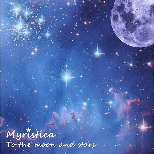 Myristica - To the Moon and Stars (2012)