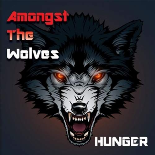 Amongst the Wolves - Hunger (2017)