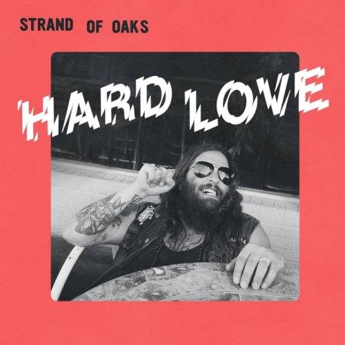 Strand of Oaks - Hard Love (2017)