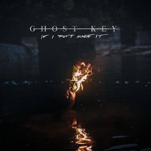 Ghost Key - If I Don't Make It (2017)