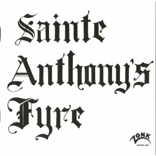 Sainte Anthony's Fyre - Sainte Anthony's Fyre (1970) Limited Edition (2013) Lossless