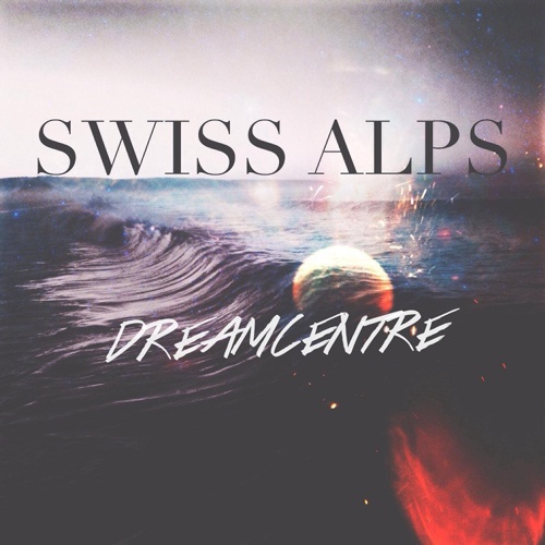 Swiss Alps - Dreamcentre (2014)