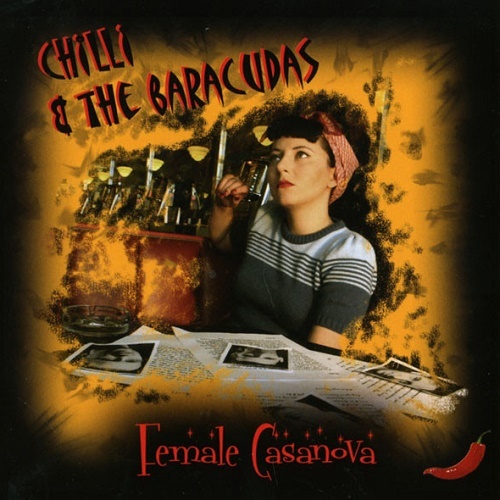 Chilli & The Baracudas - Female Casanova (2009) (lossless + MP3)