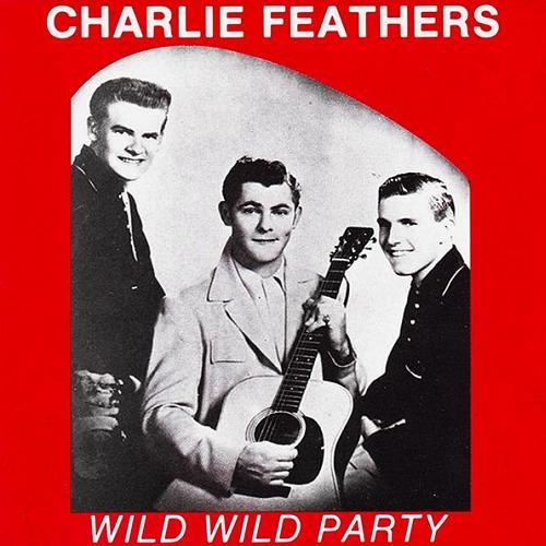 Charlie Feathers - Wild Wild Party (1993)
