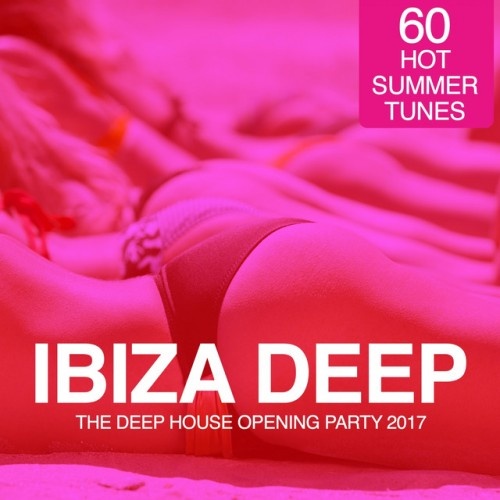 VA - IBIZA Deep. The Deep House Opening Party 2017: 60 Hot Summer Tunes (2017)