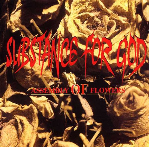 Substance For God - Assembly Of Flowers (1994) (LOSSLESS)