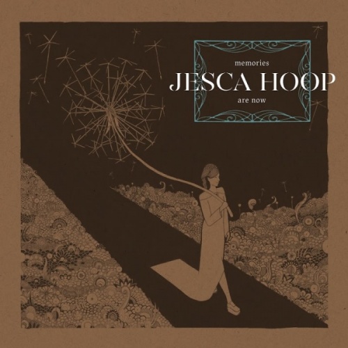 Jesca Hoop - Memories Are Now (2017)