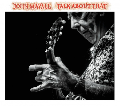 John Mayall - Talk About That (2017) (Lossless)