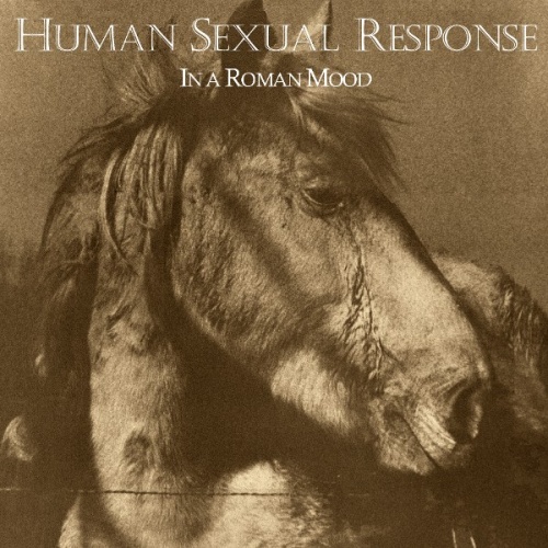 Human Sexual Response - In a Roman Mood 1981