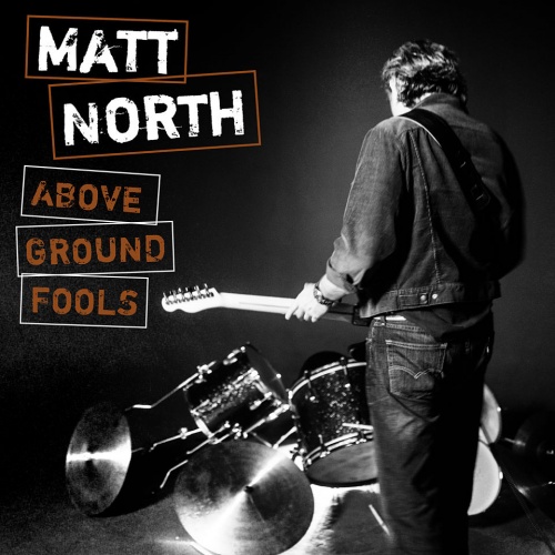 Matt North  Above Ground Fools (2017)