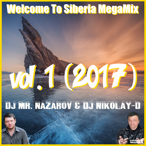 DJ MR. NAZAROV & DJ NIKOLAY-D - Welcome To Siberia MegaMix Vol.1 (2017)