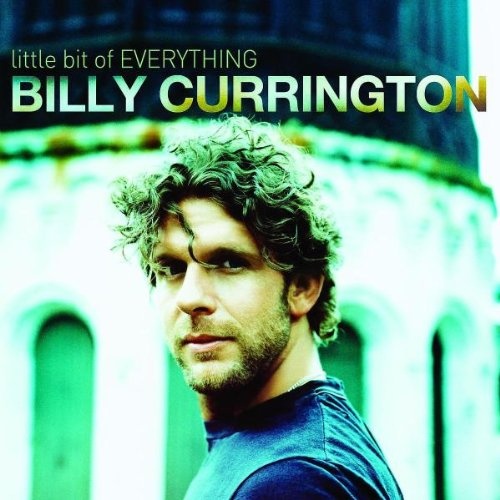 Billy Currington - Little Bit Of Everything (2008)