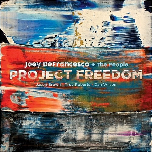 Joey DeFrancesco + The People - Project Freedom (2017) Lossless + Mp3 Joey DeFrancesco + The People - Project Freedom (2017) Lossless + Mp3