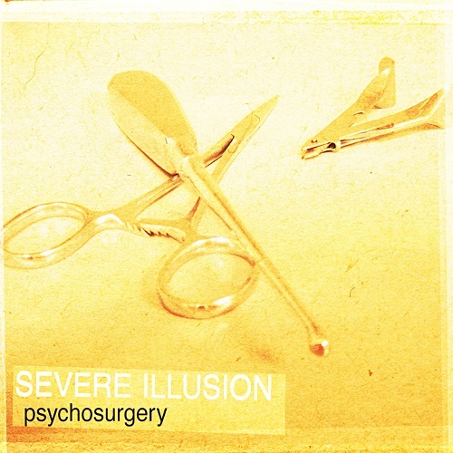 Severe Illusion - Psychosurgery (EP) 2013