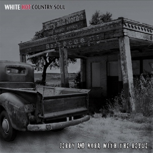 Jerry And Nora With The Revue - White Hot Country Soul (2017)